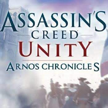  Assassin&#039;s Creed Unity: Arno&#039;s Chronicles